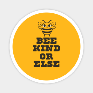 Bee Kind or Else – Angry Bee Positivity Shirt Magnet